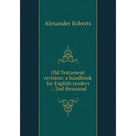 

Книга Old Testament revision: a handbook for English readers: 2nd thousand