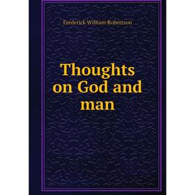 

Книга Thoughts on God and man
