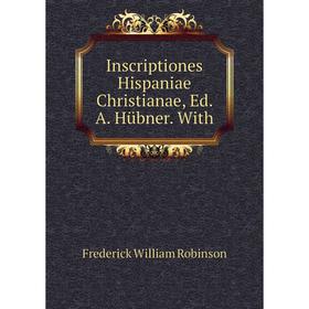 

Книга Inscriptiones Hispaniae Christianae, Ed. A. Hübner. With