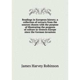 

Книга Readings in European history; a collection of extracts from the sources chosen with the purpose of illustrating the progress of culture in weste