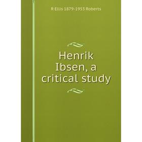 

Книга Henrik Ibsen, a critical study