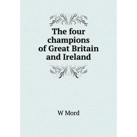 

Книга The four champions of Great Britain and Ireland