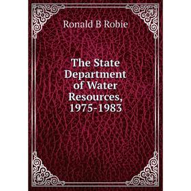 

Книга The State Department of Water Resources, 1975-1983