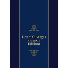 

Книга Divers Ouvrages (French Edition)