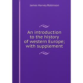 

Книга An introduction to the history of western Europe; with supplement