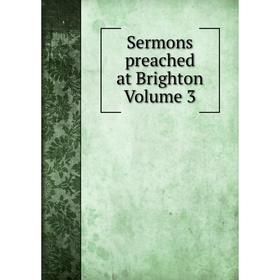 

Книга Sermons preached at Brighton Volume 3