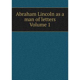 

Книга Abraham Lincoln as a man of letters Volume 1