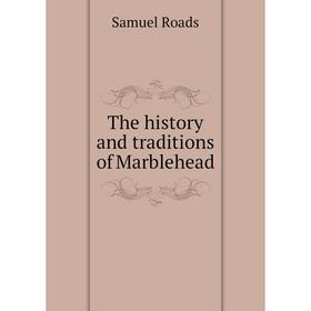 

Книга The history and traditions of Marblehead