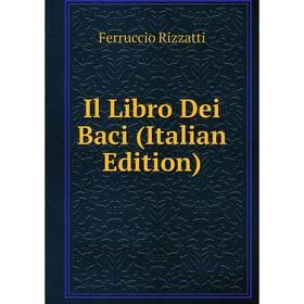 

Книга Il Libro Dei Baci (Italian Edition)