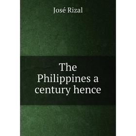

Книга The Philippines a century hence