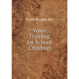 

Книга Voice Training for School Children