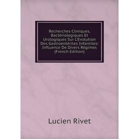 

Книга Recherches Cliniques, Bactériologiques Et Urologiques Sur L'Evolution Des Gastroentérites Infantiles: Influence De Divers Régimes (French Editio