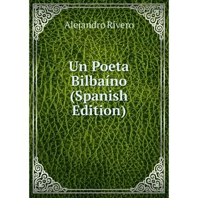 

Книга Un Poeta Bilbaíno (Spanish Edition)