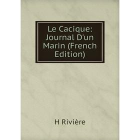 

Книга Le Cacique: Journal D'un Marin
