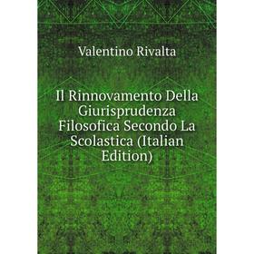 

Книга Il Rinnovamento Della Giurisprudenza Filosofica Secondo La Scolastica (Italian Edition)