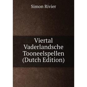 

Книга Viertal Vaderlandsche Tooneelspellen (Dutch Edition)