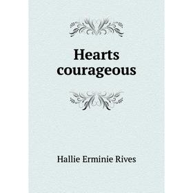 

Книга Hearts courageous