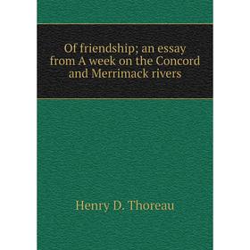 

Книга Of friendship; an essay from A week on the Concord and Merrimack rivers