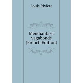 

Книга Mendiants et vagabonds
