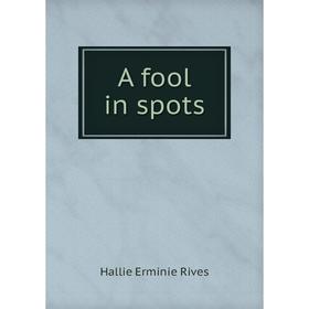 

Книга A fool in spots