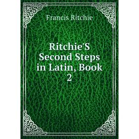 

Книга Ritchie'S Second Steps in Latin, Book 2