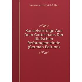 

Книга Kanzelvorträge Aus Dem Gotteshaus Der Jüdischen Reformgemeinde