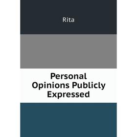 

Книга Personal Opinions Publicly Expressed