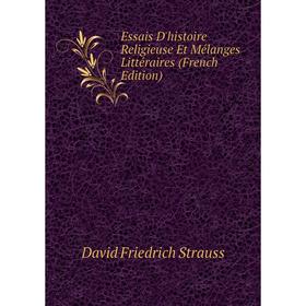 

Книга Essais D'histoire Religieuse Et Mélanges Littéraires (French Edition)