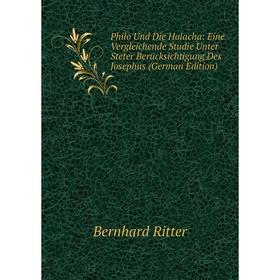 

Книга Philo Und Die Halacha: Eine Vergleichende Studie Unter Steter Berücksichtigung Des Josephus (German Edition)
