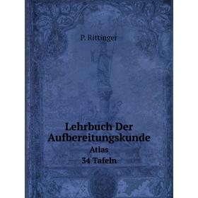 

Книга Lehrbuch Der AufbereitungskundeAtlas 34 Tafeln