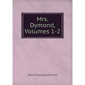 

Книга Mrs Dymond, Volumes 1-2
