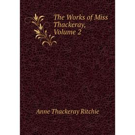 

Книга The Works of Miss Thackeray, Volume 2