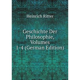 

Книга Geschichte Der Philosophie, Volumes 1-4 (German Edition)