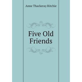 

Книга Five Old Friends