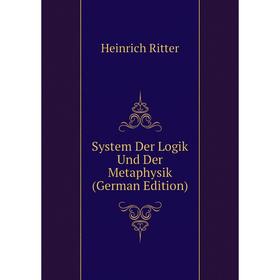 

Книга System Der Logik Und Der Metaphysik (German Edition)