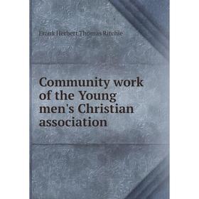 

Книга Community work of the Young men's Christian association