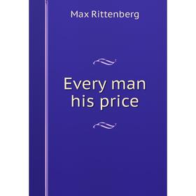 

Книга Every man his price