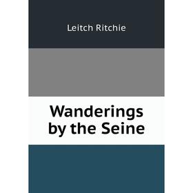 

Книга Wanderings by the Seine