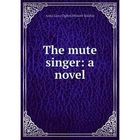 

Книга The mute singer: a novel