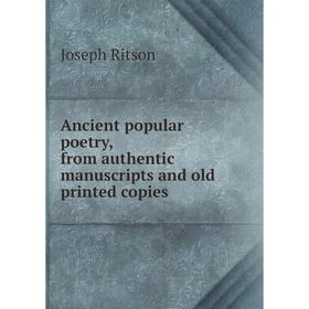 

Книга Ancient popular poetry, from authentic manuscripts and old printed copies