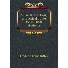 

Книга Musical direction; a practical guide for musical students