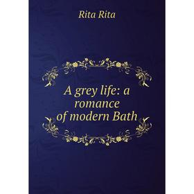 

Книга A grey life: a romance of modern Bath