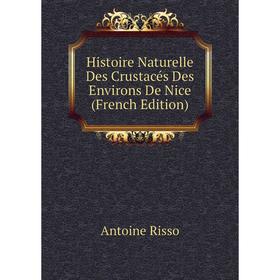 

Книга Histoire Naturelle Des Crustacés Des Environs De Nice (French Edition)