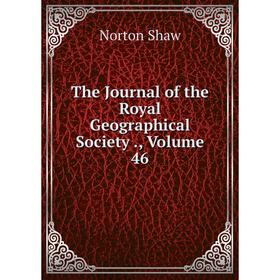 

Книга The Journal of the Royal Geographical Society., Volume 46