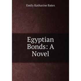 

Книга Egyptian Bonds: A Novel