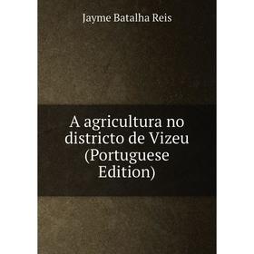 

Книга A agricultura no districto de Vizeu (Portuguese Edition)