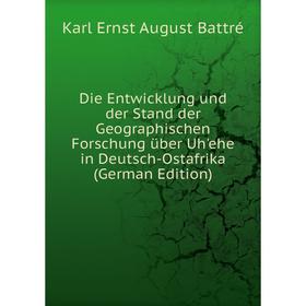 

Книга Die Entwicklung und der Stand der Geographischen Forschung über Uh'ehe in Deutsch-Ostafrika (German Edition)