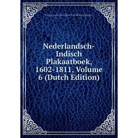 

Книга Nederlandsch-Indisch Plakaatboek, 1602-1811, Volume 6