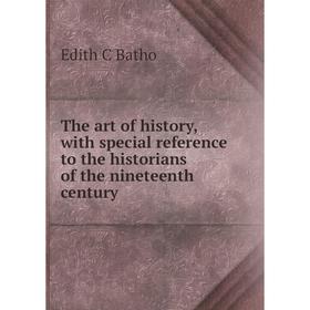 

Книга The art of history, with special reference to the historians of the nineteenth century