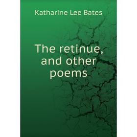 

Книга The retinue, and other poems